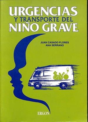 URGENCIAS Y TRANSPORTE DEL NIÑO GRAVE | CASADO FLORES, JUAN / SERRANO, ANA