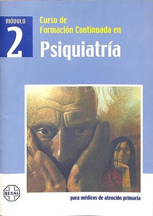 CURSO DE FORMACION CONTINUADA EN PSIQUIATRIA MODULO 2 PARA MEDICOS EN ATENCION PRIMARIA