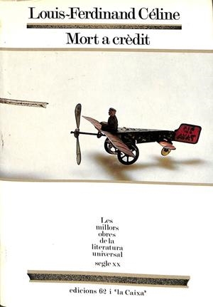 MORT A CRÈDIT - 19 - (LES MILLORS OBRES DE LA LITETERATURA UNIVERSAL) (CATALÁN)  | CÉLINE, LOUIS-FERDINAND
