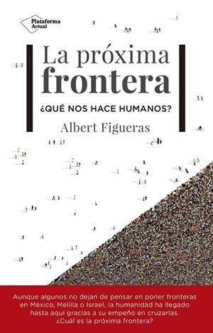 LA PRÓXIMA FRONTERA | FIGUERAS I SUÑÉ, ALBERT