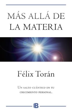 MÁS ALLÁ DE LA MATERIA UN SALTO CUÁNTICO EN TU CRECIMIENTO ESPIRITUAL | FÉLIX TORÁN