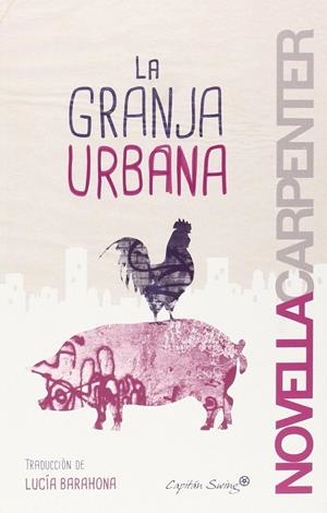 LA GRANJA URBANA | NOVELLA CARPENTER