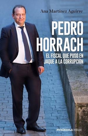 PEDRO HORRACH EL FISCAL QUE PUSO EN JAQUE A LA CORRUPCIÓN | MARTÍNEZ AGUIRRE, ANA