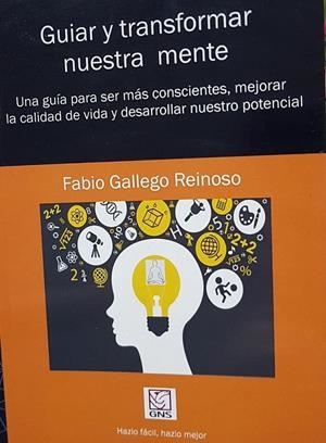 GUIAR Y TRANSFORMAR NUESTRA MENTE | GALLEGO REINOSO, FABIO