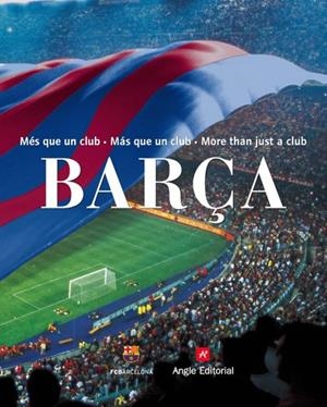 BARÇA MAS QUE UN CLUB. BARÇA MÉS QUE UN CLUB. MORE THAN JUST A CLUB (CASTELLANO- CATALÁN- INGLES ) | FINESTRES MARTÍNEZ, JORDI