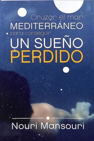 CRUZAR EL MAR MEDITERRÁNEO PARA CONSEGUIR UN SUEÑO PERDIDO | NOURI MANSOURI