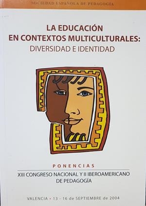 LA EDUCACIÓN EN CONTEXTOS MULTICULTURALES : DIVERSIDAD E IDENTIDAD | CONGRESO NACIONAL DE PEDAGOGÍA / CONGRESO IBEROAMERICANO DE PEDAGOGÍA
