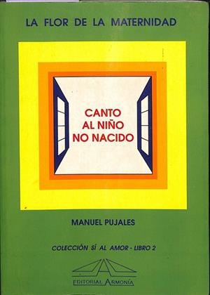 LA FLOR DE LA MATERNIDAD - CANTO AL NIÑO NO NACIDO | PUJALES, MANUEL