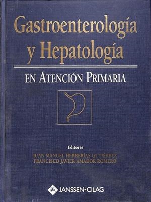 GASTROENTEROLOGÍA EN ATENCIÓN PRIMARIA | HERRERÍAS GUTIÉRREZ, JUAN MANUEL / AMADOR ROMERO, FRANCISCO JAVIER