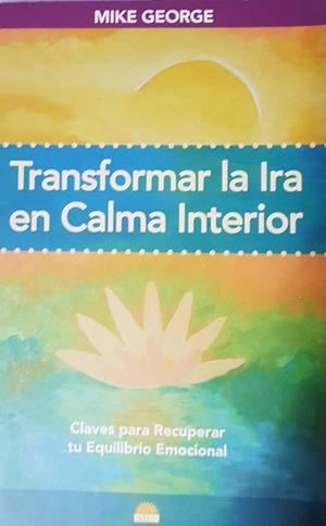 TRANSFORMAR LA IRA EN CALMA INTERIOR | GEORGE, MIKE
