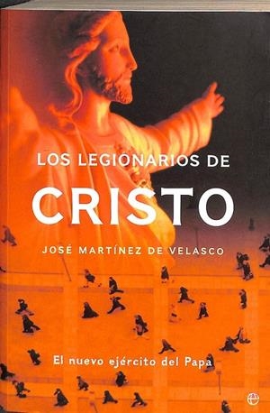 LOS LEGIONARIOS DE CRISTO | JOSÉ MARTÍNEZ DE VELASCO