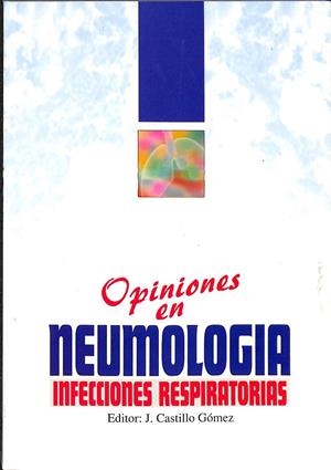 OPINIONES EN NEUMOLOGIA INFECCIONES RESPIRATORIAS | CASTILLO GÓMEZ, J.