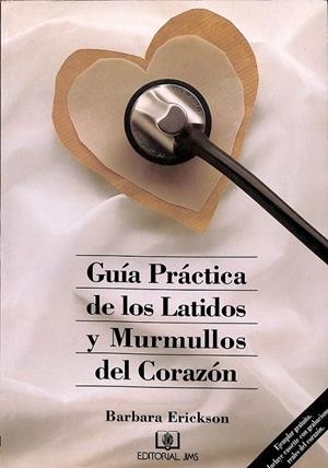 GUÍA PRÁCTICA DE LOS LATIDOS Y MURMULLOS DEL CORAZÓN | ERICKSON, BÁRBARA