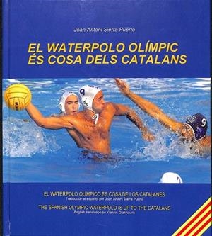 EL WATERPOLO OLÍMPIC ÉS COSA DELS CATALANS (CATALÁN) | SIERRA PUERTO, JUAN ANTONIO