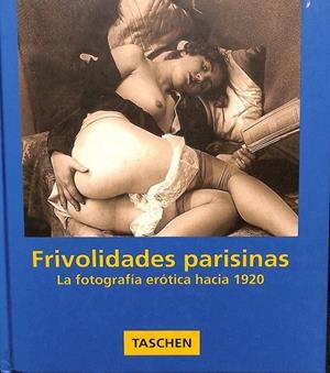 FRIVOLIDADES PARISINAS FOTOGRAFIA EROTICA HACIA 1920