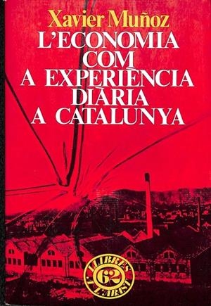 L'ECONOMIA COM A EXPERIÈNCIA DIÀRIA A CATALUNYA (CATALÁN) | MUÑOZ PUJOL, XAVIER