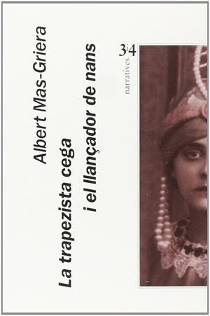 LA TRAPEZISTA CEGA I EL LLANÇADOR DE NANS (CATALÁN) | MAS-GRIERA, ALBERT