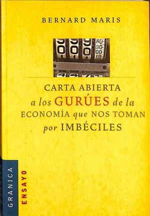 CARTA ABIERTA A LOS GURÚES DE LA ECONOMÍA QUE NOS TOMAN POR IMBÉCILES | BERNARD, MARIS
