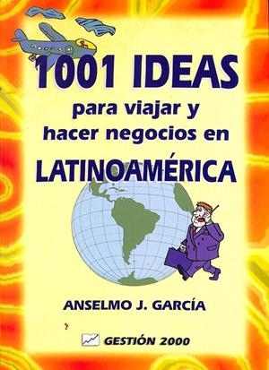 100 IDEAS PARA VIAJAR Y HACER NEGOCIOS EN LATINOAMÉRICA | GARCÍA CURADO, ANSELMO J.