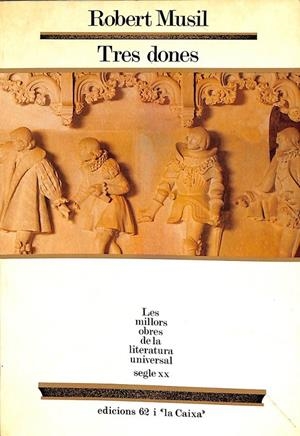 TRES DONES 27 (LES MILLORS OBRES DE LA LITERATURA UNIVERSALS) (CATALÁN)  | MUSIL, ROBERT