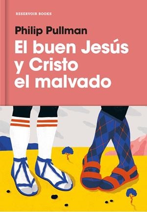 EL BUEN JESÚS Y CRISTO EL MALVADO  | PULLMAN, PHILIP