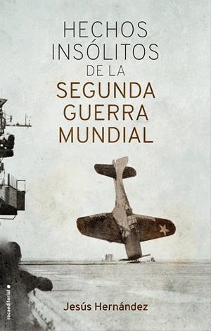 HECHOS INSÓLITOS DE LA II GUERRA MUNDIAL | HERNÁNDEZ, JESÚS