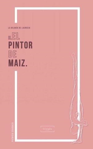 EL PINTOR DE MAÍZ | EGUIDAZU RAMÍREZ, PATRICIA