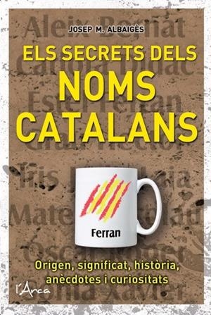 ELS SECRETS DELS NOMS CATALANS (CATALÁN) | ALBAIGÈS, JOSEP M.