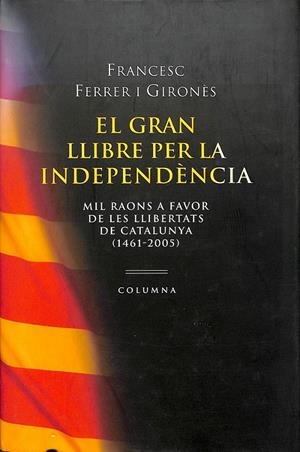 EL GRAN LLIBRE PER LA INDEPENDÈNCIA  (CATALÁN) | FERRER GIRONÉS, FRANCESC