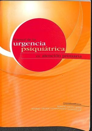 MANUAL DE URGENCIA PSIQUIATRICA EN ATENCION PRIMARIA | SEGIO OCIO MARIO JAVIER HERNANDEZ