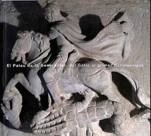 EL PALAU DE LA GENERALITAT, DEL GÒTIC AL PRIMER RENAIXEMENT (CATALÁN) | CARBONELL I BUADES, MARIÀ