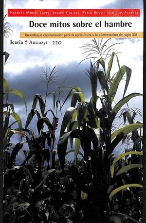 DOCE MITOS SOBRE EL HAMBRE UN ENFOQUE ESPERANZADOR PARA LA AGRICULTURA Y LA ALIMENTACIÓN DEL SIGLO XXI | MOORE LAPPÉ, FRANCES / COLLINS, JOSEPH / ROSSET, PETER / ESPARZA, LUIS