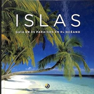 ISLAS GUIA DE 35 PARAISOS EN EL OCEANO | AA.VV.