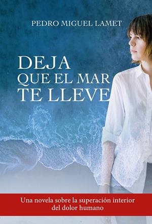 DEJA QUE EL MAR TE LLEVE | LAMET, PEDRO MIGUEL
