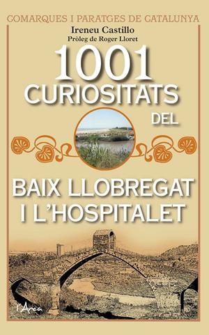 1001 CURIOSITATS DEL BAIX LLOBREGAT I L'HOSPITALET (CATALÁN) | CASTILLO, IRENEU