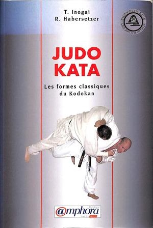 JUDO KATA LES FORMES CLASSIQUES DU KODOKAN (FRANCES)