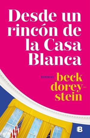 DESDE UN RINCÓN DE LA CASA BLANCA | DOREY-STEIN, REBECCA