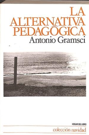 LA ALTERNATIVA PEDAGÓGICA | GRAMSCI, ANTONIO