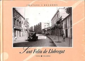 SANT FELIÚ DEL LLOBREGAT (IMATGES I RECORDS ) (CATALÁN) | AYUNTAMIENTO DE BARCELONA 