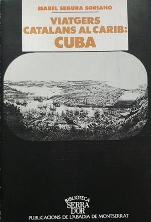 VIATGERS CATALANS AL CARIB: CUBA (CATALÁN) | SEGURA SORIANO, ISABEL