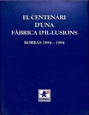 EL CENTENARI D'UNA FÁBRICA D'IL LUSIONS. (CATALÁN)  | BORRÁS PLANA, MANUEL