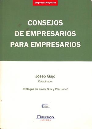 CONSEJOS DE EMPRESARIOS PARA EMPRESARIOS | GAJO, JOSEP (COORD.)