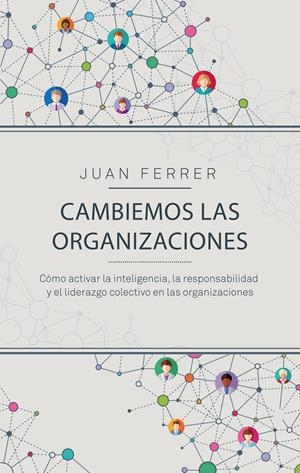 CAMBIEMOS LAS ORGANIZACIONES | FERRER CÁRDENES, JUAN