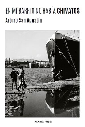 EN MI BARRIO NO HABÍA CHIVATOS | SAN AGUSTÍN, ARTURO