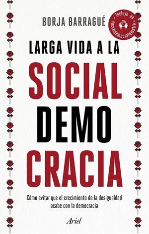 LARGA VIDA A LA SOCIALDEMOCRACIA | BARRAGUÉ, BORJA