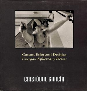 COSSOS, ESFORGOS I DESITJOS = CUERPOS, ESFUERZOS Y DESEOS | GARCÍA LÓPEZ, CRISTÓBAL
