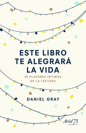 ESTE LIBRO TE ALEGRARÁ LA VIDA | GRAY, DANIEL