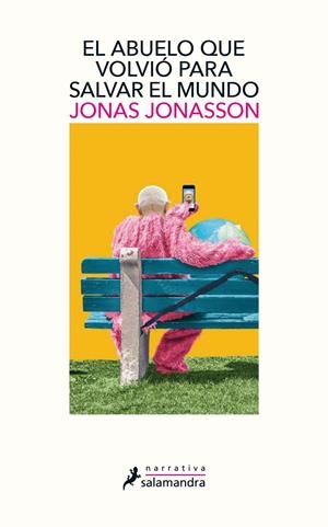 EL ABUELO QUE VOLVIÓ PARA SALVAR EL MUNDO | JONASSON, JONAS