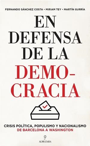 EN DEFENSA DE LA DEMOCRACIA | SÁNCHEZ COSTA, FERNANDO/TEY, MIRIAM/GURRÍA, MARTÍN