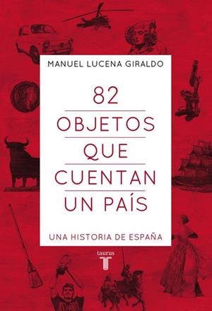 82 OBJETOS QUE CUENTAN UN PAÍS | LUCENA,MANUEL
